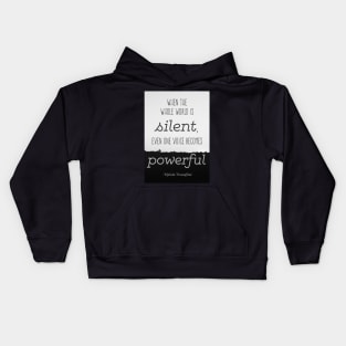 Quote by Malala Yousafzai: When the world is silent, even one voice becomes powerful Kids Hoodie